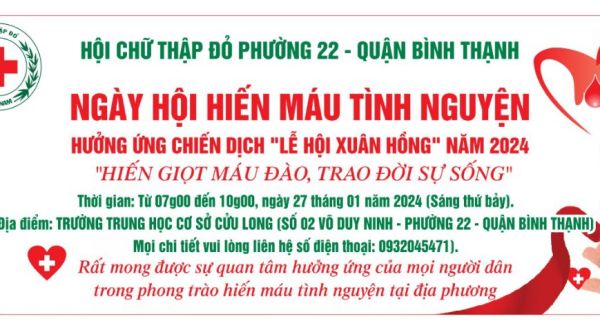 PHƯỜNG 22 - QUẬN BÌNH THẠNH TRÂN TRỌNG KÍNH MỜI QUÝ ANH, CHỊ, EM TÌNH NGUYỆN VIÊN, SINH VIÊN THAM GIA NGÀY HỘI HIẾN MÁU TÌNH NGUYỆN ĐỢT 1/2024 HƯỞNG ỨNG CHIẾN DỊCH "LỄ HỘI XUÂN HỒNG" NĂM 2024